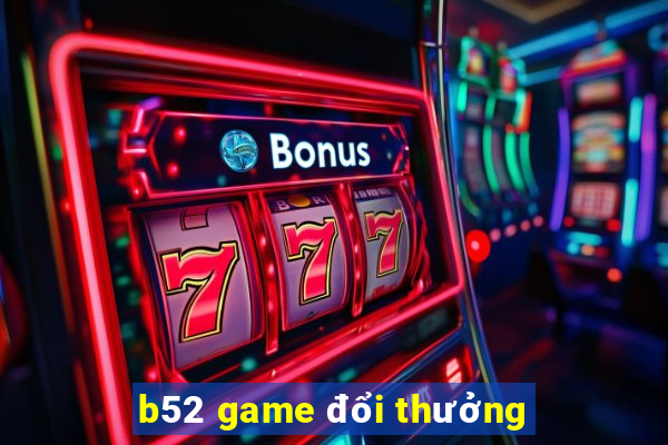 b52 game đổi thưởng