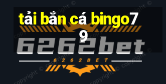 tải bắn cá bingo79