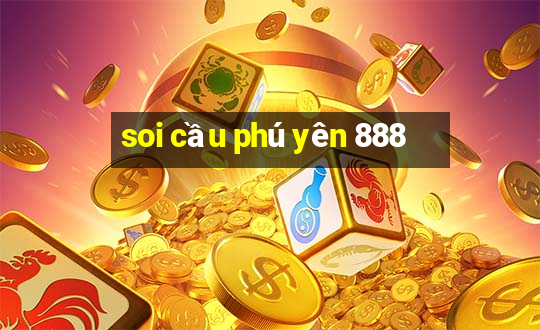 soi cầu phú yên 888