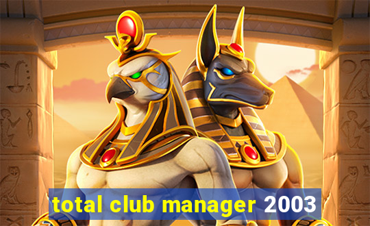 total club manager 2003