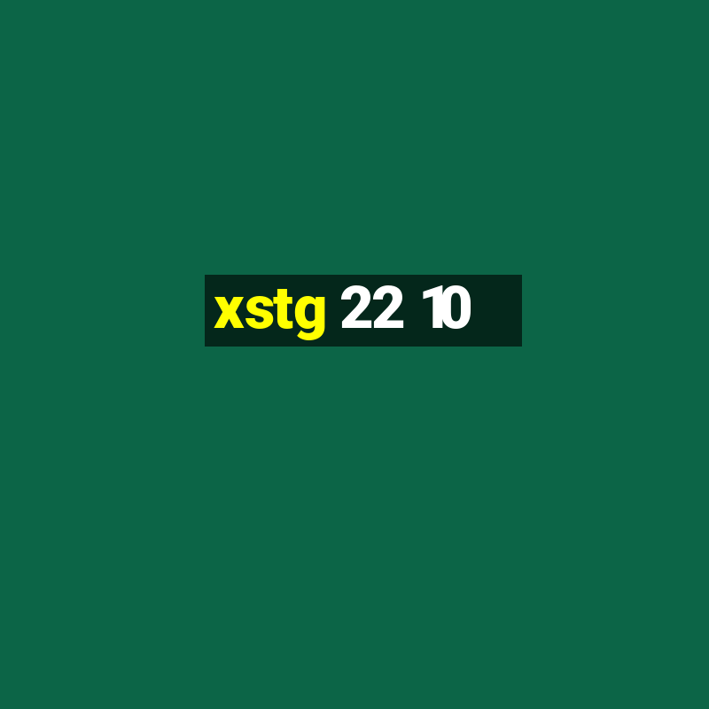 xstg 22 10