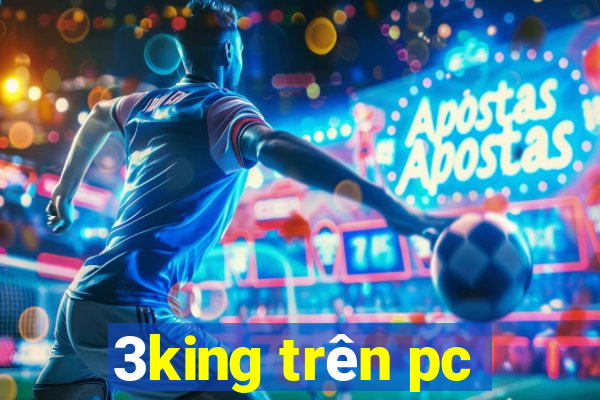 3king trên pc