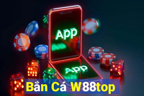 Bắn Cá W88top