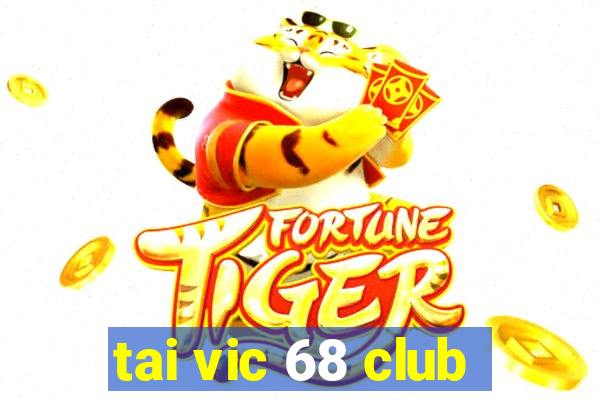 tai vic 68 club