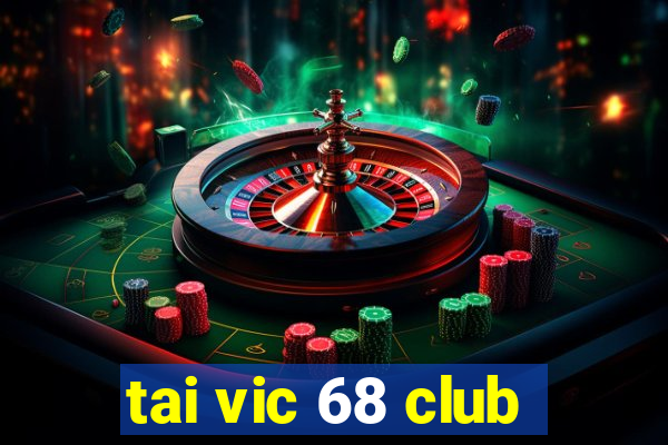 tai vic 68 club