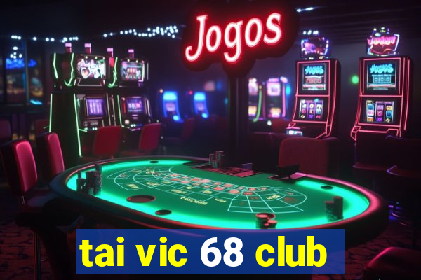 tai vic 68 club