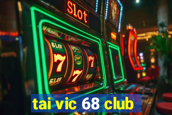 tai vic 68 club