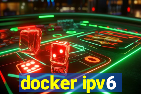 docker ipv6