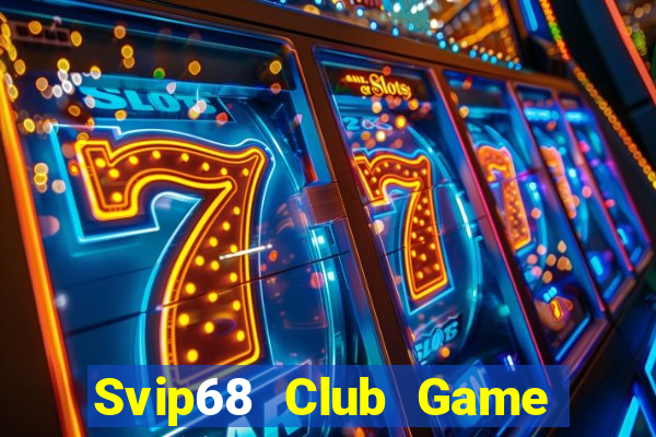 Svip68 Club Game Bài 2024