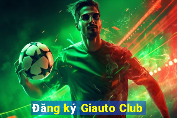 Đăng ký Giauto Club