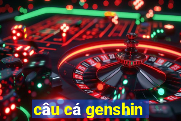 câu cá genshin