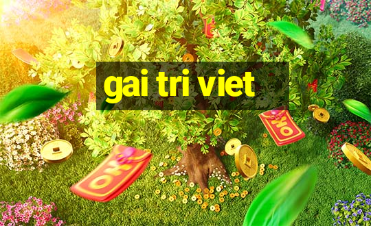 gai tri viet