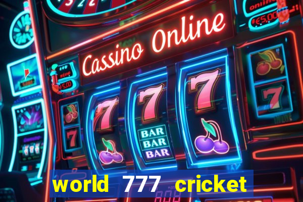 world 777 cricket live line