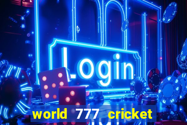 world 777 cricket live line