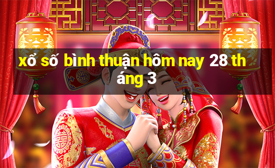 xổ số bình thuận hôm nay 28 tháng 3