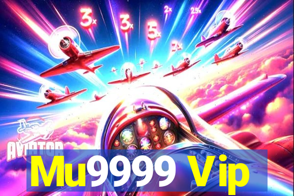 Mu9999 Vip