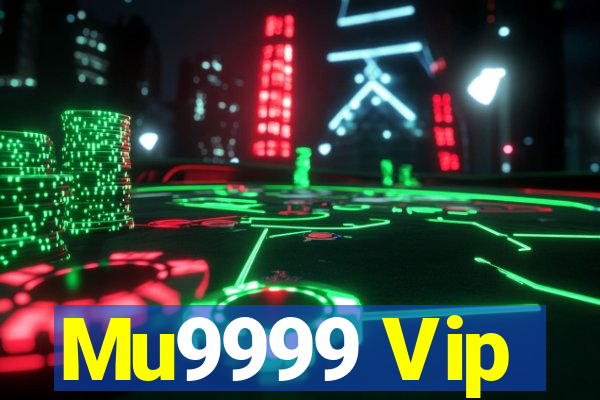 Mu9999 Vip