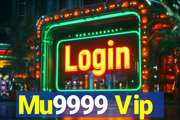 Mu9999 Vip