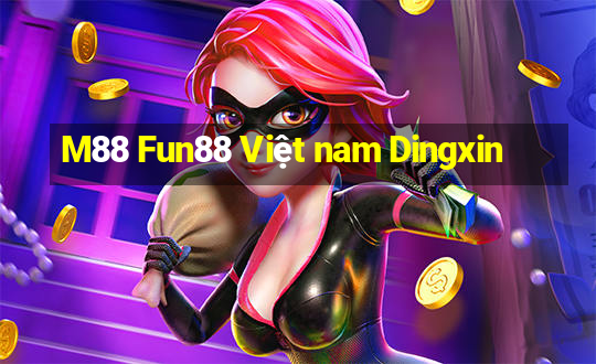 M88 Fun88 Việt nam Dingxin