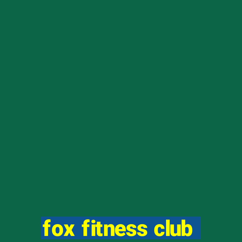 fox fitness club