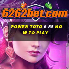 power toto 6 55 how to play