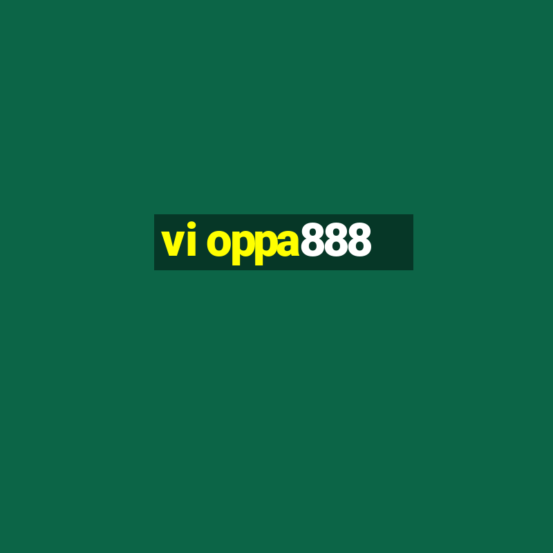 vi oppa888