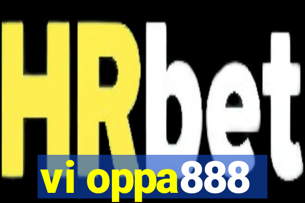 vi oppa888