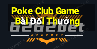 Poke Club Game Bài Đổi Thưởng