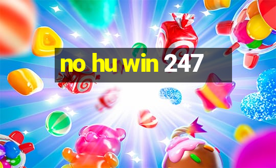 no hu win 247