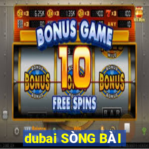 dubai SÒNG BÀI