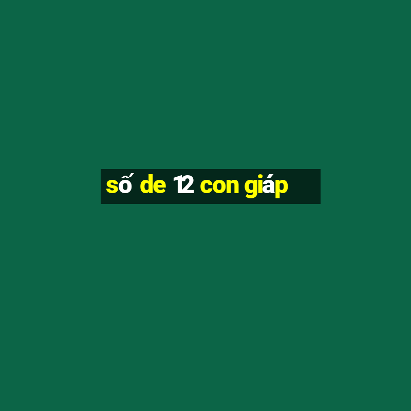 số de 12 con giáp