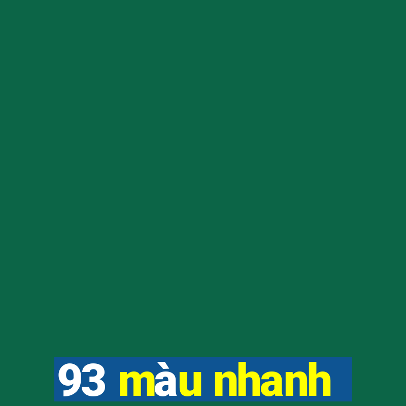 93 màu nhanh