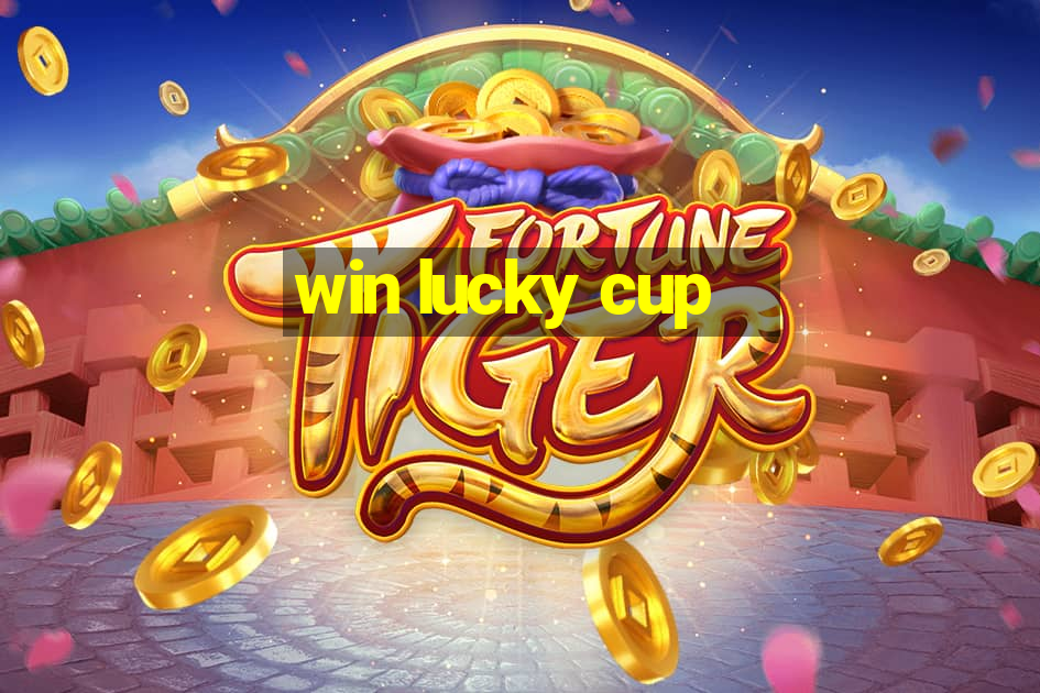 win lucky cup