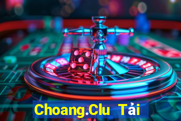 Choang.Clu Tải Game Bài Nhất Vip