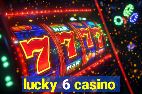 lucky 6 casino