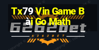 Tx79 Vin Game Bài Go Math