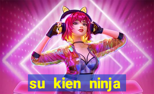 su kien ninja school moi nhat