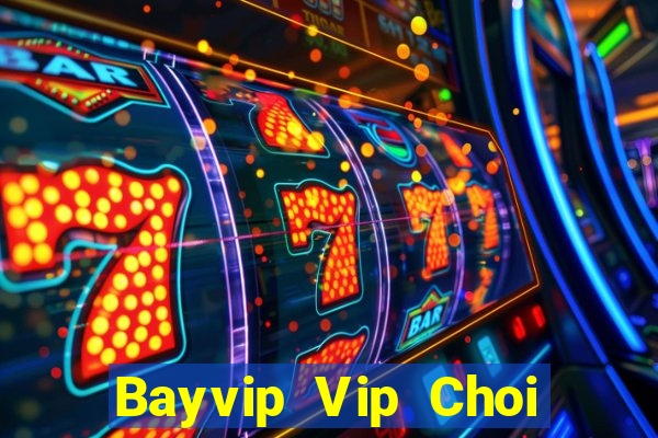 Bayvip Vip Choi Game Bài