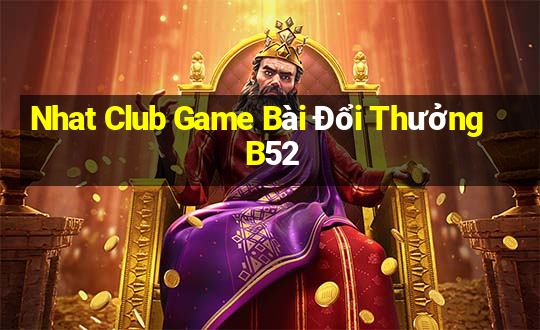 Nhat Club Game Bài Đổi Thưởng B52