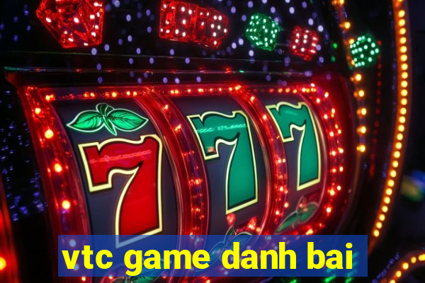 vtc game danh bai