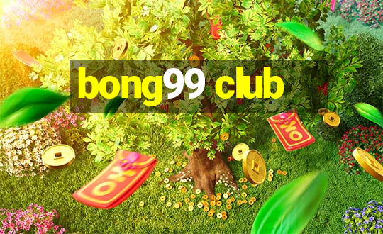 bong99 club