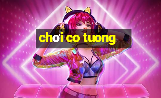 chơi co tuong