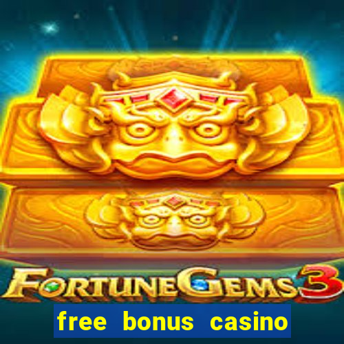 free bonus casino no deposit