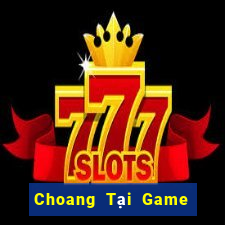 Choang Tại Game Bài Đổi The