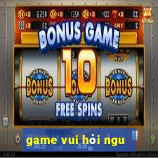 game vui hỏi ngu