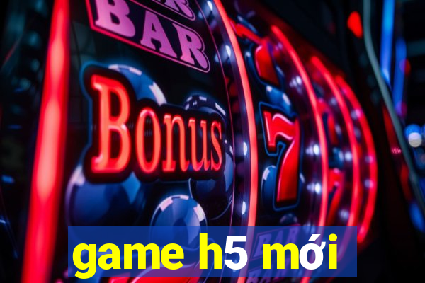 game h5 mới