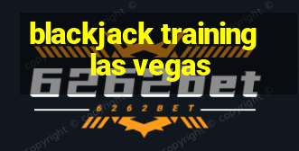 blackjack training las vegas