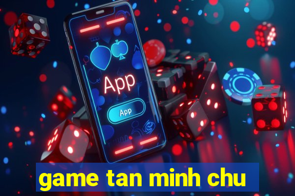 game tan minh chu