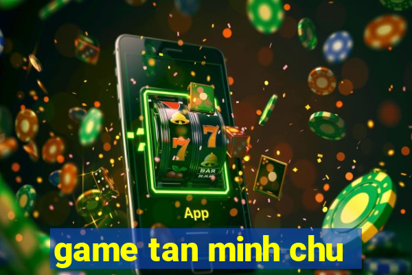 game tan minh chu