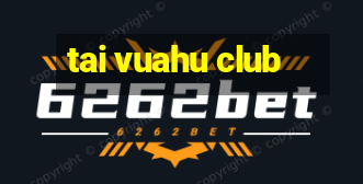 tai vuahu club